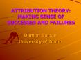 ATTRIBUTION THEORY: MAKING SENSE OF SUCCESSES AND FAILURES PowerPoint PPT Presentation