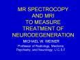 MR SPECTROCOPY AND MRI TO MEASURE TREATMENT OF NEURODEGENERATION PowerPoint PPT Presentation