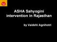 ASHA Sahyogini intervention in Rajasthan by Vaidehi Agnihotri PowerPoint PPT Presentation