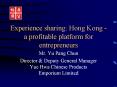 Experience sharing: Hong Kong a profitable platform for entrepreneurs PowerPoint PPT Presentation