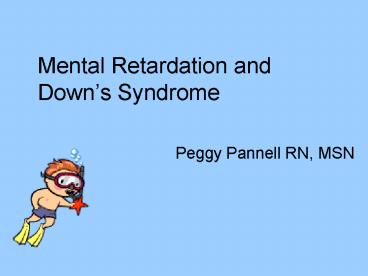 Mental Retardation and Downs Syndrome