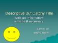 Descriptive But Catchy Title PowerPoint PPT Presentation