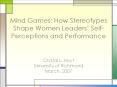Mind Games: How Stereotypes Shape Women Leaders PowerPoint PPT Presentation