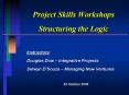 Project Skills Workshops Structuring the Logic PowerPoint PPT Presentation