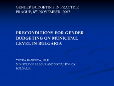 PRECONDITIONS FOR GENDER BUDGETING ON MUNICIPAL LEVEL IN BULGARIA