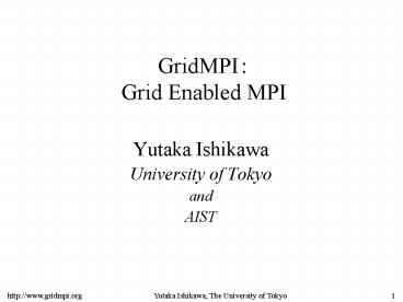 GridMPI: Grid Enabled MPI