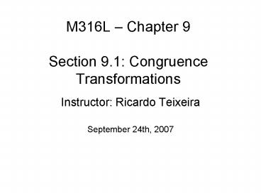 M316L Chapter 9 Section 9'1: Congruence Transformations