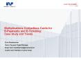 Multiplications Contactless Cards for EPayments and ETicketing: Case Study and Trends PowerPoint PPT Presentation