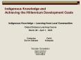 Indigenous Knowledge and Achieving the Millennium Development Goals PowerPoint PPT Presentation