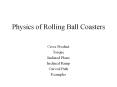 Physics of Rolling Ball Coasters PowerPoint PPT Presentation