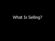 What Is Selling?