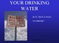 YOUR DRINKING WATER PowerPoint PPT Presentation