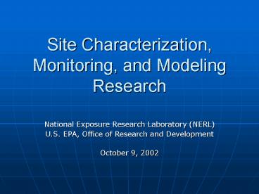 Site Characterization, Monitoring, and Modeling Research