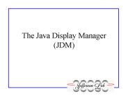 The Java Display Manager (JDM)