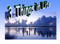 3 Things in Life PowerPoint PPT Presentation