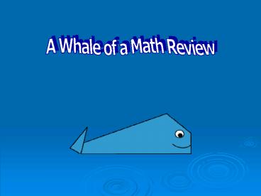 A Whale of a Math Review