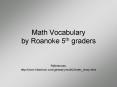 Math Vocabulary by Roanoke 5th graders PowerPoint PPT Presentation