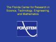 The Florida Center for Research in Science, Technology, Engineering, and Mathematics PowerPoint PPT Presentation