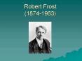 Robert Frost 18741963 PowerPoint PPT Presentation