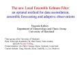 The new Local Ensemble Kalman Filter: an optimal method for data assimilation, ensemble forecasting PowerPoint PPT Presentation