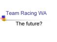Team Racing WA PowerPoint PPT Presentation