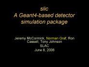 slic A Geant4based detector simulation package