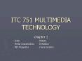 ITC 751 MULTIMEDIA TECHNOLOGY PowerPoint PPT Presentation