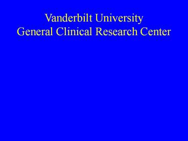Vanderbilt University  General Clinical Research Center