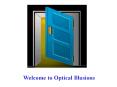 Welcome to Optical Illusions PowerPoint PPT Presentation