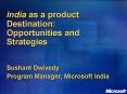 India as a product Destination: Opportunities and Strategies Sushant Dwivedy Program Manager, Micros PowerPoint PPT Presentation