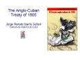 The AngloCuban Treaty of 1905 Jorge Renato Ibarra Guitart Instituto de Historia de Cuba PowerPoint PPT Presentation