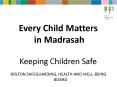 Every Child Matters in Madrasah Keeping Children Safe PowerPoint PPT Presentation