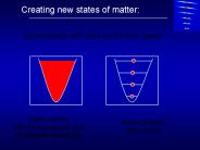 Creating new states of matter: