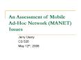 An Assessment of Mobile Ad-Hoc Network (MANET) Issues PowerPoint PPT Presentation