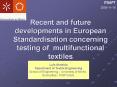 Recent and future developments in European Standardisation concerning testing of multifunctional textiles PowerPoint PPT Presentation