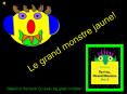 Le grand monstre jaune PowerPoint PPT Presentation