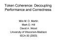 Token Coherence: Decoupling Performance and Correctness PowerPoint PPT Presentation