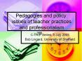 Pedagogies and policy: issues of teacher practices and professionalism PowerPoint PPT Presentation
