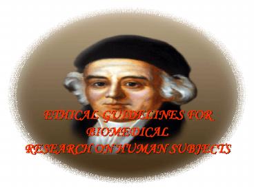 ETHICAL GUIDELINES FOR BIOMEDICAL RESEARCH ON HUMAN SUBJECTS