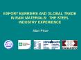 EXPORT BARRIERS AND GLOBAL TRADE IN RAW MATERIALS: THE STEEL INDUSTRY EXPERIENCE PowerPoint PPT Presentation