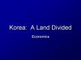 Korea: A Land Divided PowerPoint PPT Presentation