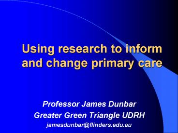 Using research to inform and change primary care