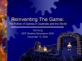 Reinventing The Game: The Future of Games in Australia and the World PowerPoint PPT Presentation