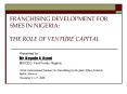 FRANCHISING DEVELOPMENT FOR SMES IN NIGERIA:  THE ROLE OF VENTURE CAPITAL PowerPoint PPT Presentation