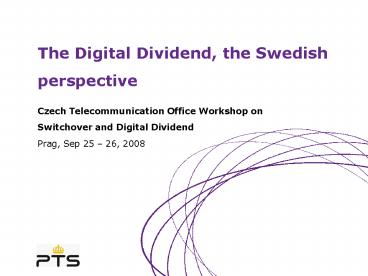 The Digital Dividend, the Swedish perspective