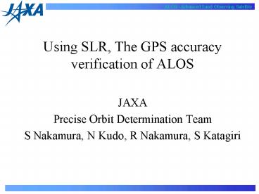 Using SLR, The GPS accuracy verification of ALOS
