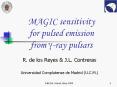 MAGIC sensitivity for pulsed emission from ?-ray pulsars PowerPoint PPT Presentation