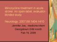 Minocycline treatment in acute stroke: An openlabel, evaluatorblinded study Neurology' 200769:140414 PowerPoint PPT Presentation