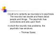 Doubt is to certainty as neurosis is to psychosis. The neurotic has doubts and fears about people and things. The psychotic has convictions and acts upon them PowerPoint PPT Presentation