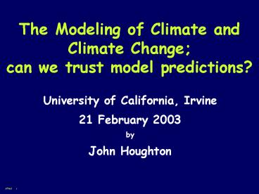 The Modeling of Climate and Climate Change can we trust model predictions